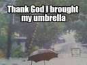 thank god I brought an umbrella!