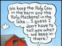 holy cow in the barn, holy mackerel in the lake/sea