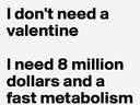 I dont need a valentine #dollars #metabolism