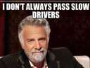 I dont always pass slow drivers #traffic #stupid #car