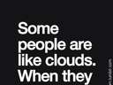 Some people are like clouds #weather #beautiful #day