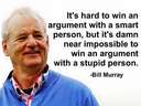 its hard to win an argument with a smart person #stupid