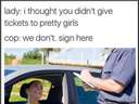 Cops dont give tickets to pretty girls #police
