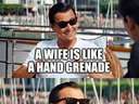 A wife is like a hand granade