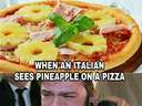 When an Italian sees pineapple on a pizza