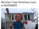 When I hear christmas music in november