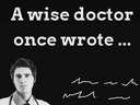 A wise doctor once wrote