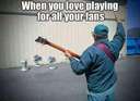 When you love playing for your fans