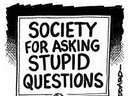 Society for asking stupid questions