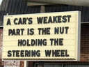 A cars weakest part is the nut holding the steering wheel